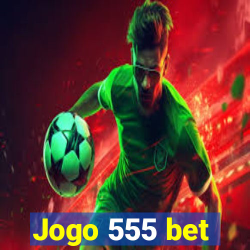 Jogo 555 bet